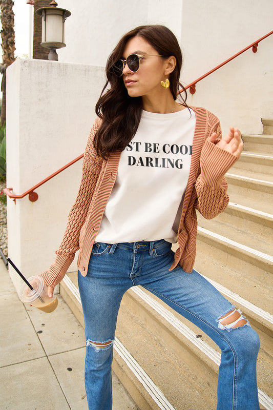 JUST BE COOL DARLING T-Shirt